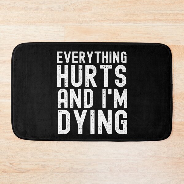 Item preview, Everything Hurts And I'm Dying designed and sold by m95sim.