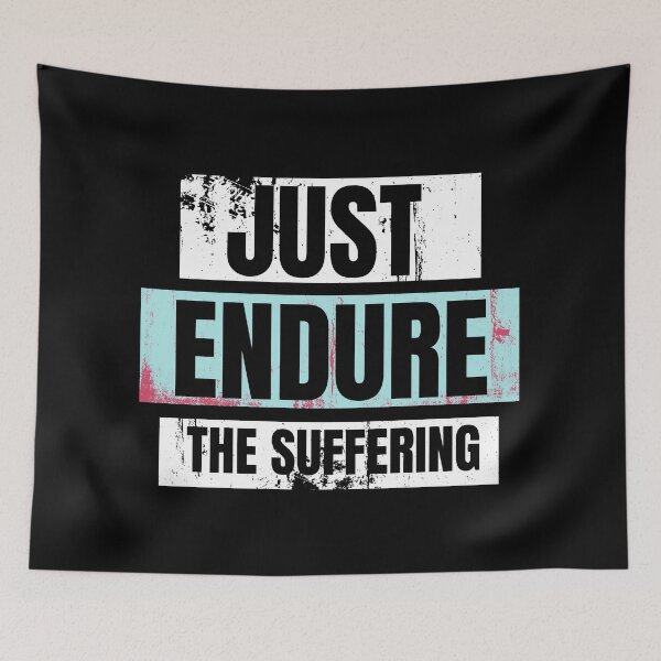 Item preview,  JUST ENDURE THE SUFFERING- the pain designed and sold by ThemeBros.