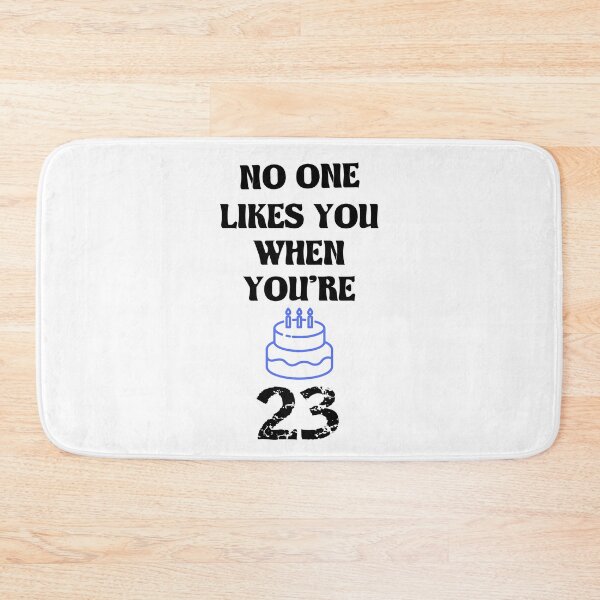 Item preview, Nobody Likes You When You're 23 - Funny Birthday gifts and Ideas designed and sold by The Full Cart.