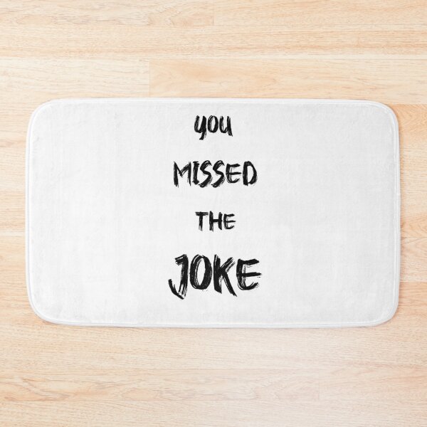 Item preview, YOU MISSED THE JOKE designed and sold by ariaarti.