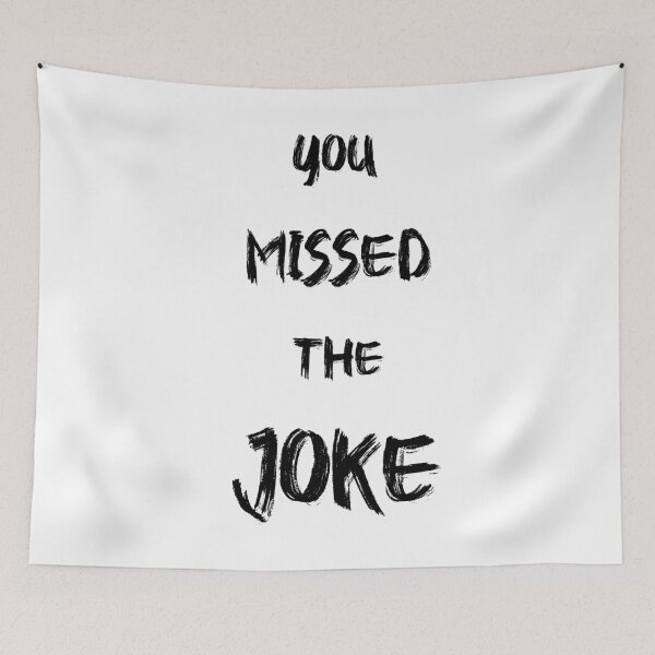 Item preview, YOU MISSED THE JOKE designed and sold by ariaarti.