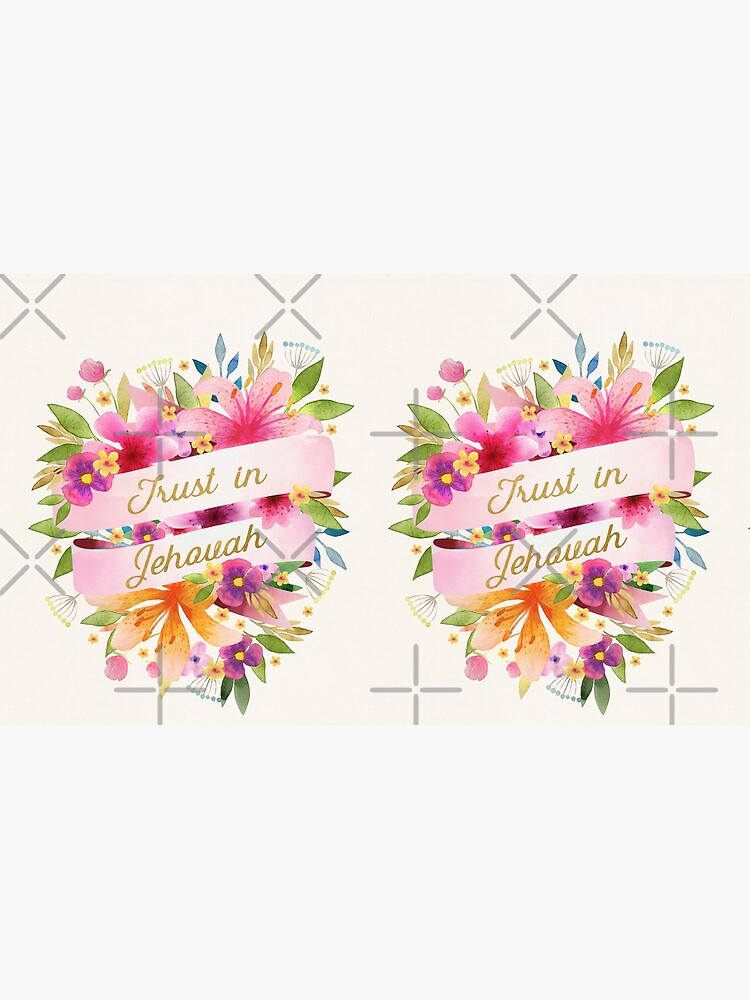 TRUST IN JEHOVAH (FLORAL) by JenielsonDesign