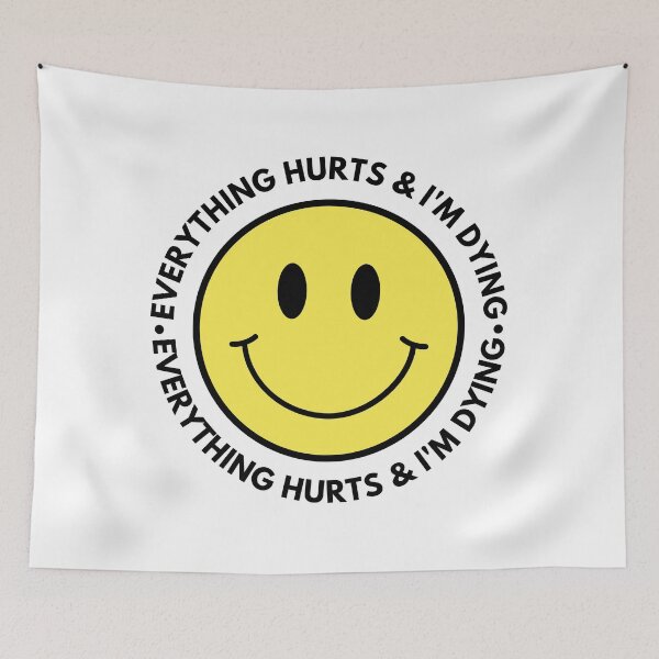 Item preview, Everything Hurts And I'm Dying designed and sold by m95sim.
