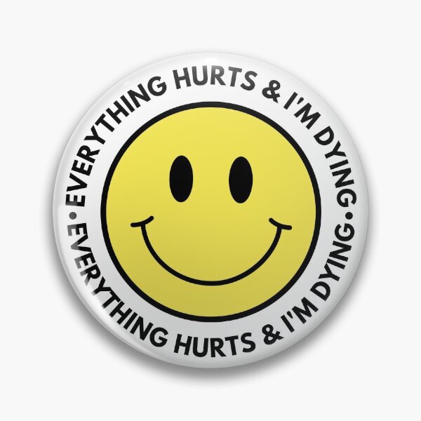 Item preview, Everything Hurts And I'm Dying designed and sold by m95sim.