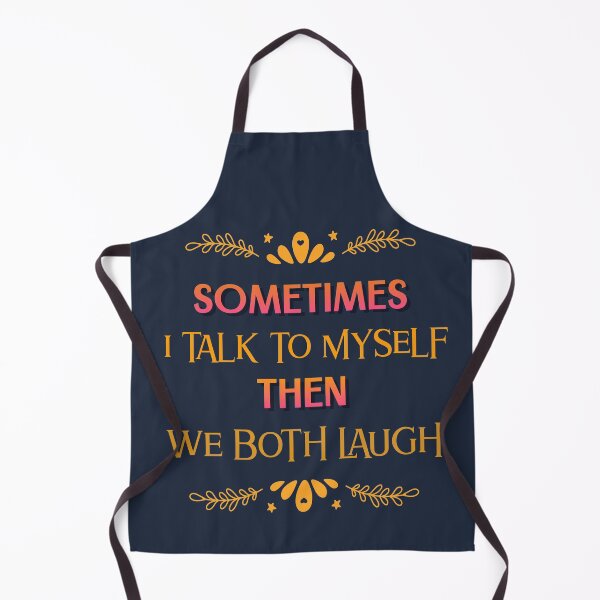 Item preview, Sometimes I talk To Myself Then We Both Laugh and Laugh designed and sold by BlascoShop.