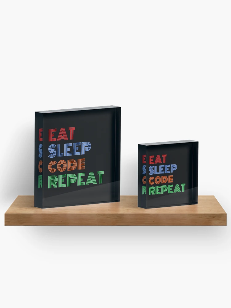 Thumbnail 3 of 5, Acrylic Block, Eat Sleep Code Repeat JavaScript Programming designed and sold by Sour Soul.