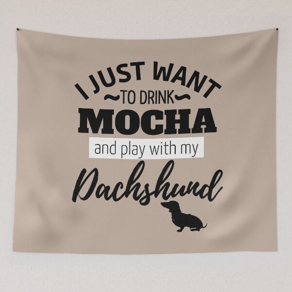 Item preview, I just want to drink Mocha and play with my Dachshund designed and sold by TheDachshund.