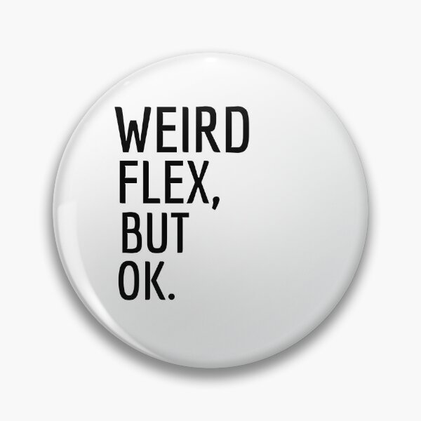 Item preview, WEIRD FLEX BUT OK designed and sold by Leomi-2.