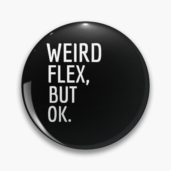 Item preview,  WEIRD FLEX BUT OK designed and sold by Leomi-2.