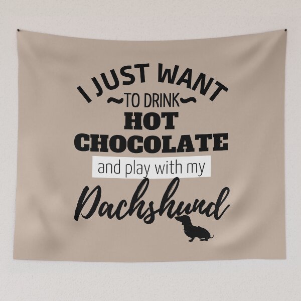 Item preview, I just want to drink Hot Chocolate and play with my Dachshund designed and sold by TheDachshund.
