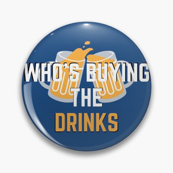 Item preview, Copy of Whos Buying the Drinks  designed and sold by ClearThoughts.