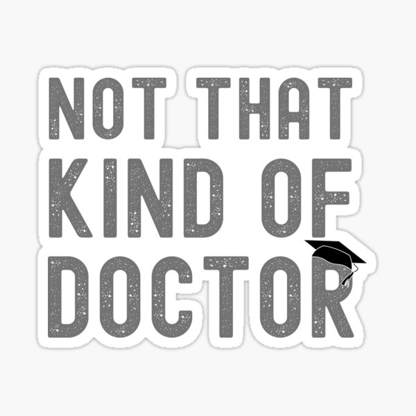 not-that-kind-of-doctor-doctor-graduate-funny-gift-sticker-for-sale