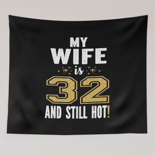 Item preview, My Wife Is 32 And Still Hot 32nd Birthday Gift For Her print designed and sold by Grabitees.