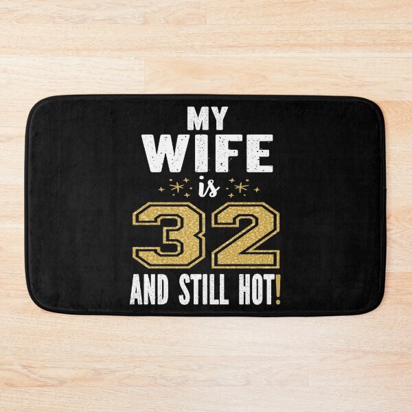 Item preview, My Wife Is 32 And Still Hot 32nd Birthday Gift For Her print designed and sold by Grabitees.