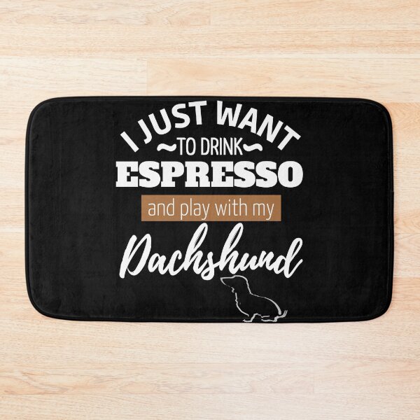 Item preview, I just want to drink Espresso and play with my Dachshund | black designed and sold by TheDachshund.