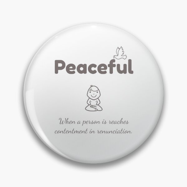 Item preview, Peaceful, When a person is reaches contentment in renunciation. designed and sold by Whimsy Works.