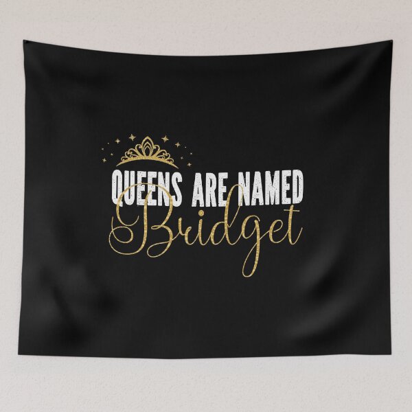 Item preview, Queens Are Named Bridget Personalized First Name Girl print designed and sold by Grabitees.
