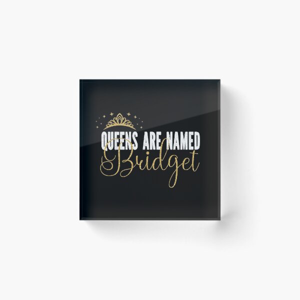 Item preview, Queens Are Named Bridget Personalized First Name Girl print designed and sold by Grabitees.