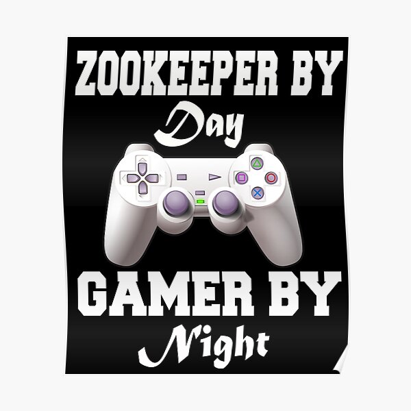 Zookeeper By Day Gamer By Night Poster