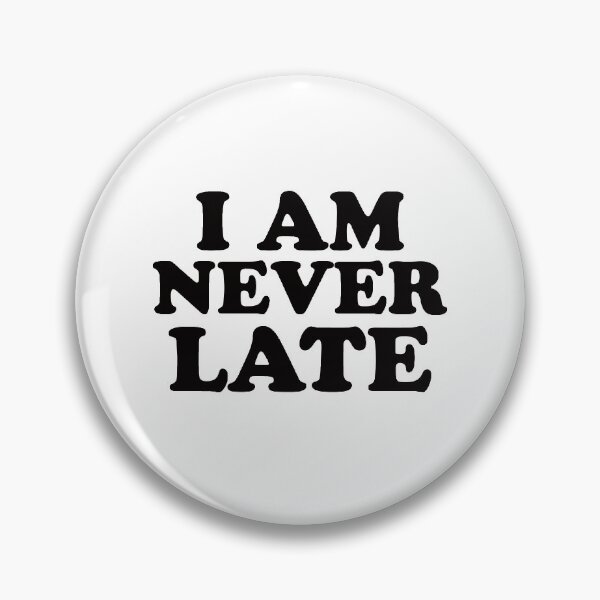 Item preview, I am never late! White lie party design! designed and sold by Henri Vellart.