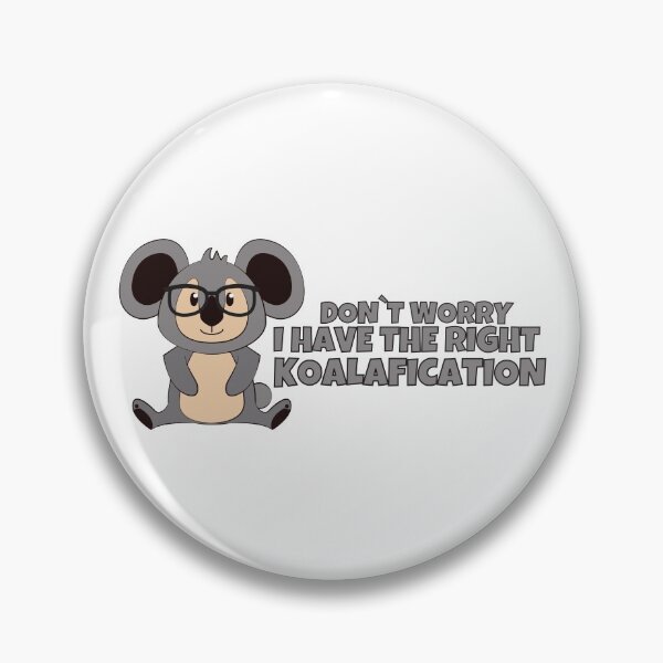 Item preview, Don`t Worry I Have The Right Koalafication - Cute Koala designed and sold by PandaSoul.