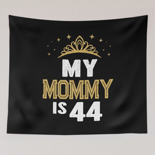 Item preview, My Mommy Is 44 Years Old 44th Mom's Birthday Gift For Her print designed and sold by Grabitees.