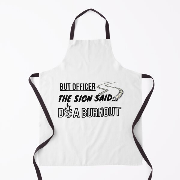 Item preview, But officer the sign said do a burnout designed and sold by Missadesign.
