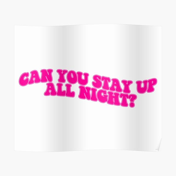 can-you-stay-up-all-night-34-35-poster-by-kikyscorner-redbubble