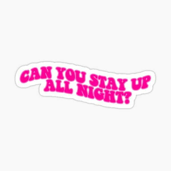 can-you-stay-up-all-night-34-35-sticker-for-sale-by-kikyscorner