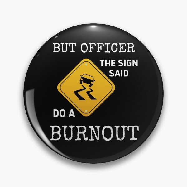 Item preview, But Officer The Sign Said Do A Burnout designed and sold by vibrantyy.
