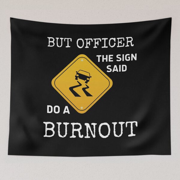 Item preview, But Officer The Sign Said Do A Burnout designed and sold by vibrantyy.