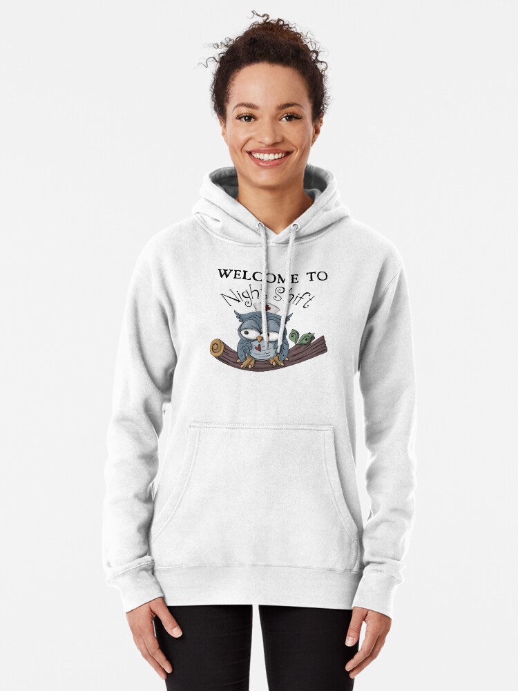 Welcome To The Night Shift Pullover Hoodie