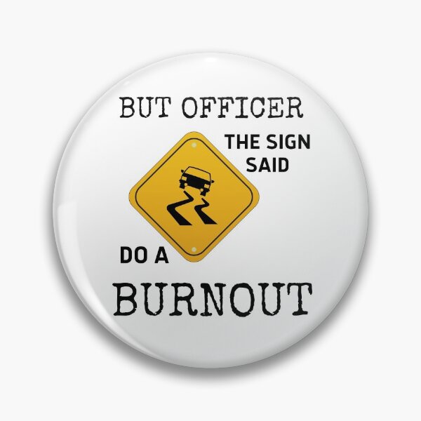 Artikelvorschau, Aber Officer The Sign Said Do A Burnout entworfen und verkauft von vibrantyy.