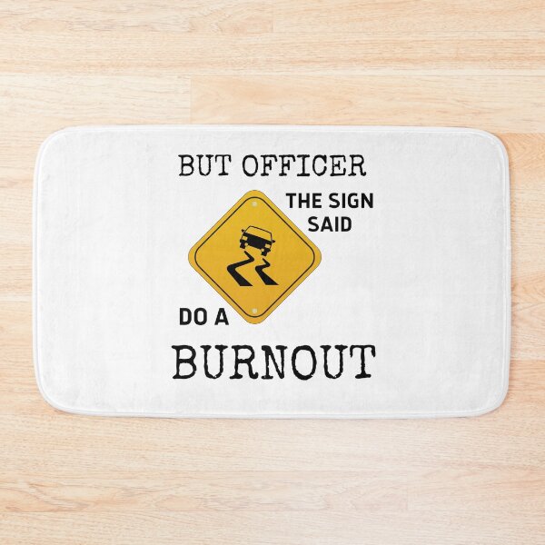 Item preview, But Officer The Sign Said Do A Burnout designed and sold by vibrantyy.
