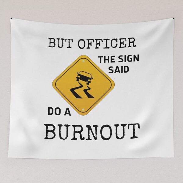 Item preview, But Officer The Sign Said Do A Burnout designed and sold by vibrantyy.