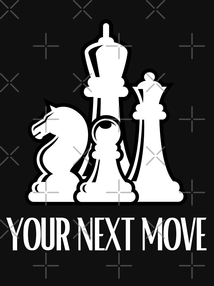 Chess Player Piece Vintage Next Move Your Next Move T-Shirt