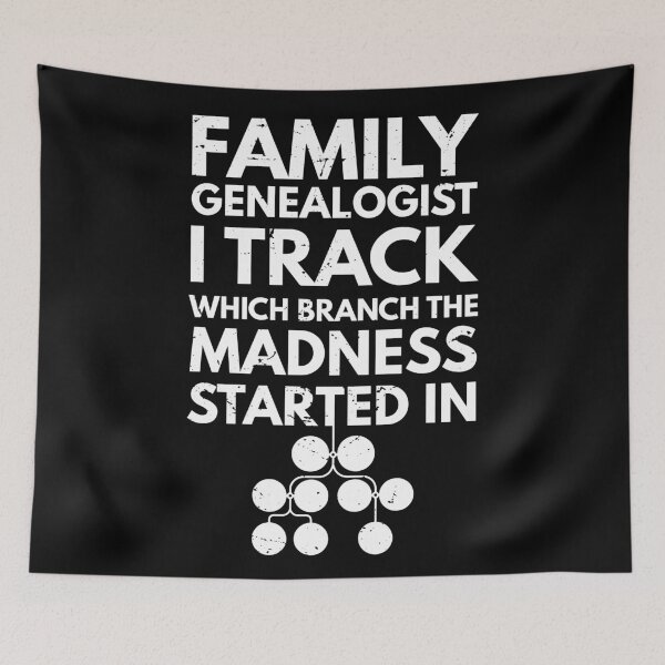 Item preview, Family genealogist I track which branch the madness started in, Genealogy lover, Funny Genealogy Genealogist Ancestry Gift  designed and sold by anodyle.