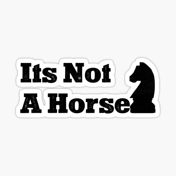 Chess Club Player Gift Chess Pieces Chess Chessmen Chessboxing Its Not A Horse Sticker
