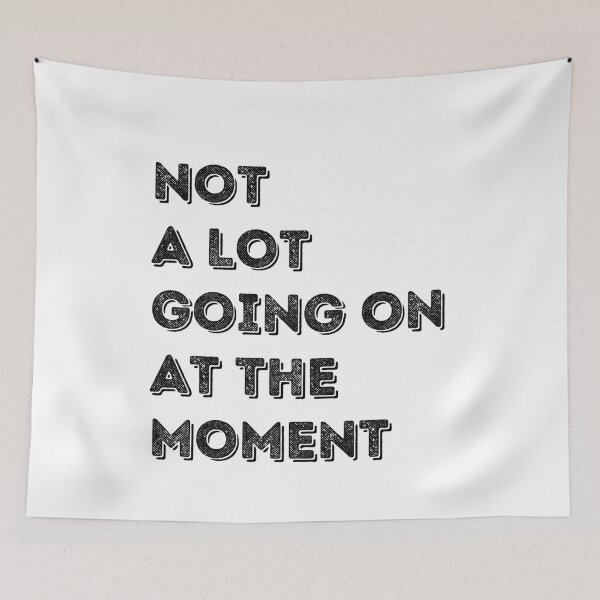 Item preview, Not A Lot Going On At The Moment designed and sold by Rebend.