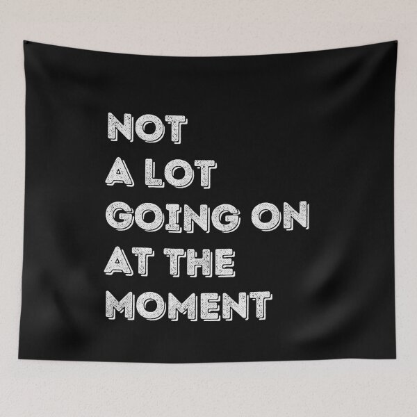 Item preview, Not A Lot Going On At The Moment designed and sold by Rebend.