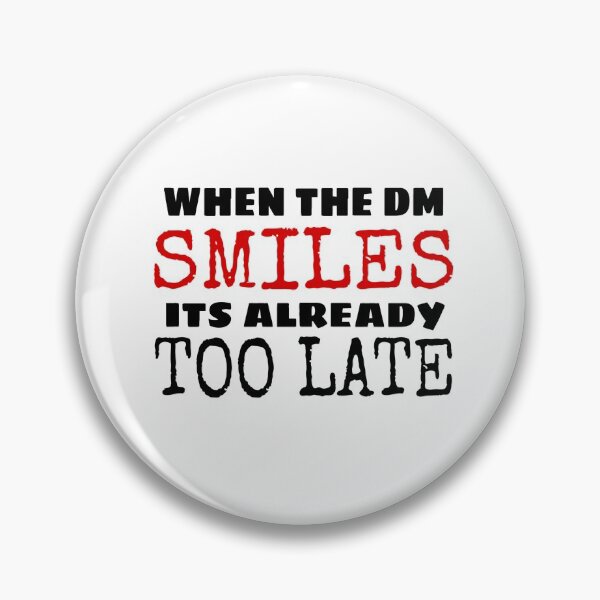 Item preview, WHEN THE DM SMILES IT'S ALREADY TOO LATE designed and sold by ASsi-Eve.