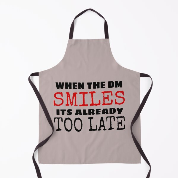 Item preview, WHEN THE DM SMILES IT'S ALREADY TOO LATE designed and sold by ASsi-Eve.