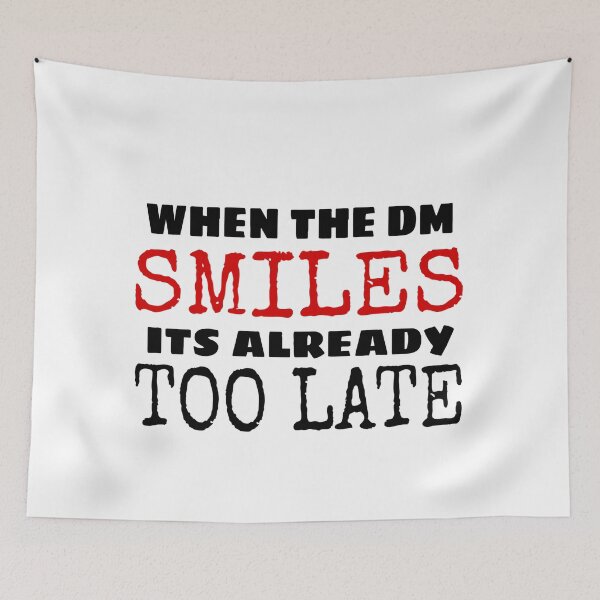 Item preview, WHEN THE DM SMILES IT'S ALREADY TOO LATE designed and sold by ASsi-Eve.