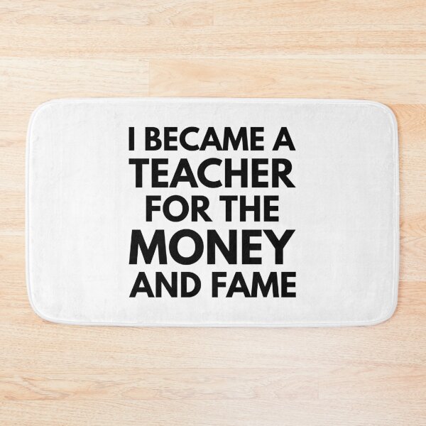 Item preview, I became a teacher for the money and fame designed and sold by foramelie.