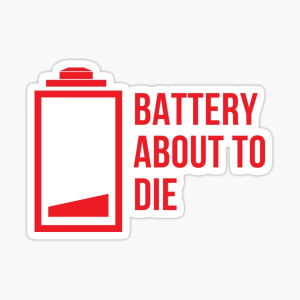 "Battery about to die" Sticker for Sale by bouzyou94 Redbubble
