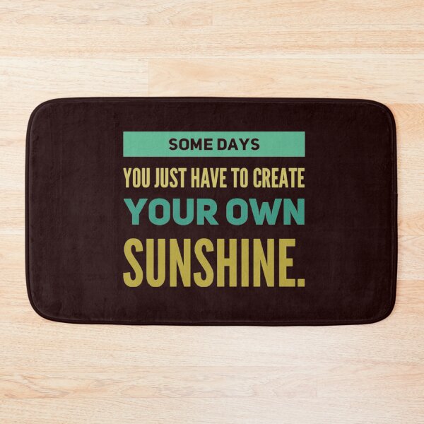 Item preview, Some days you just have to create your own sunshine. designed and sold by Legacy Supreme.