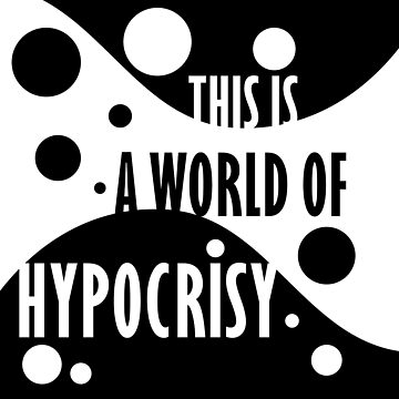 Artwork thumbnail, This is a World of Hypocrisy by poeticdustbin