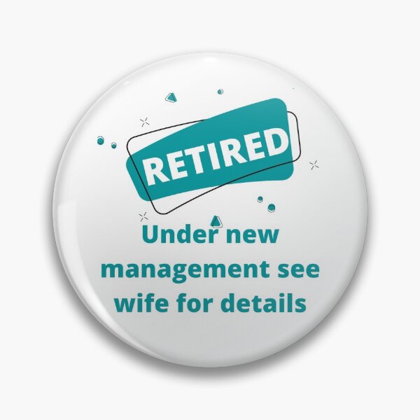 Item preview, Retired Under New Management See Wife For Details designed and sold by Rebend.