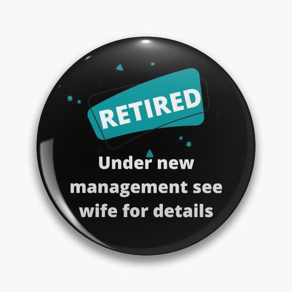 Item preview, Retired Under New Management See Wife For Details designed and sold by Rebend.