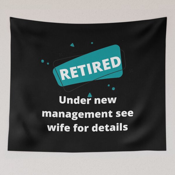 Item preview, Retired Under New Management See Wife For Details designed and sold by Rebend.